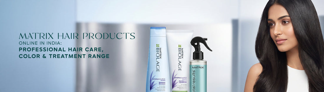 Matrix Hair Products Online in India: The Complete Guide to Professional Hair Care, Color & Treatments